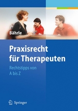 Praxisrecht für Therapeuten - Ralph Jürgen Bährle
