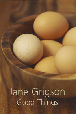 Good Things -  Jane Grigson