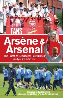 Arsene & Arsenal -  Alex Fynn,  Kevin Whitcher