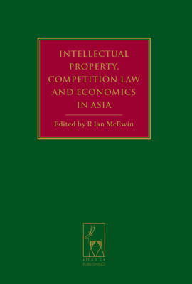 Intellectual Property, Competition Law and Economics in Asia