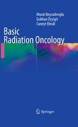 Basic Radiation Oncology - Murat Beyzadeoglu, Gokhan Ozyigit, C&uuml;neyt Ebruli