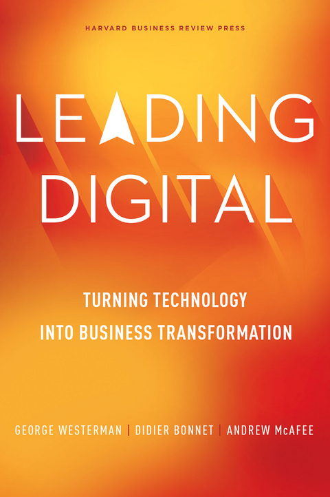 Leading Digital - George Westerman, Didier Bonnet, Andrew McAfee