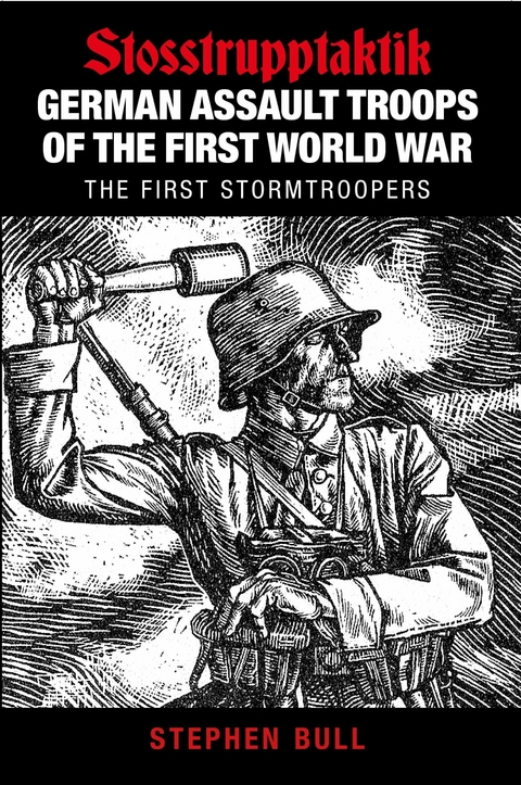 German Assault Troops of the First World War - Stephen Bull