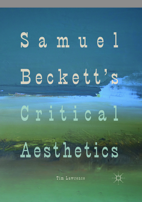 Samuel Beckett's Critical Aesthetics - Tim Lawrence