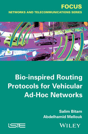 Bio-inspired Routing Protocols for Vehicular Ad-Hoc Networks - Salim Bitam, Abdelhamid Mellouk