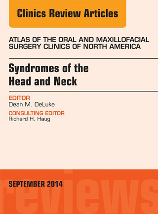 Syndromes of the Head and Neck, An Issue of Atlas of the Oral & Maxillofacial Surgery Clinics