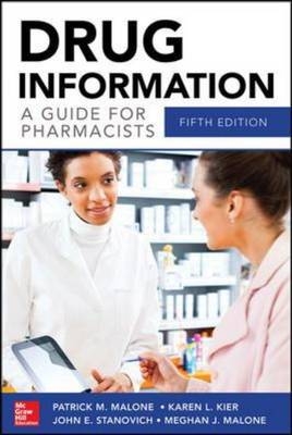 Drug Information A Guide for Pharmacists 5/E -  Karen L. Kier,  Meghan J. Malone,  Patrick M. Malone,  John Stanovich