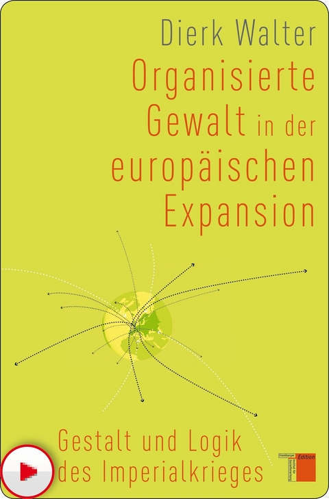 Organisierte Gewalt in der europ&auml;ischen Expansion -  Dierk Walter