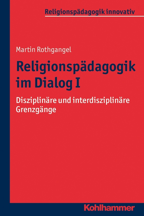 Religionsp&auml;dagogik im Dialog I - Martin Rothgangel