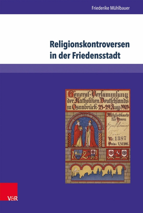Religionskontroversen in der Friedensstadt -  Friederike M&uuml;hlbauer