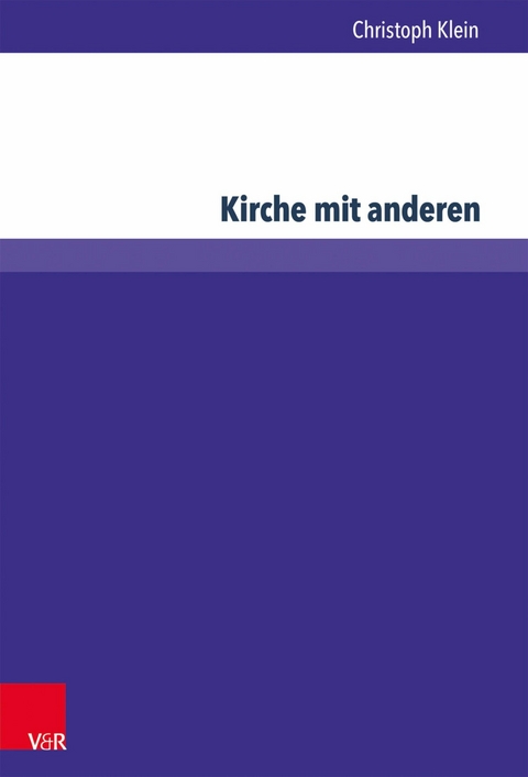 Kirche mit anderen -  Christoph Klein