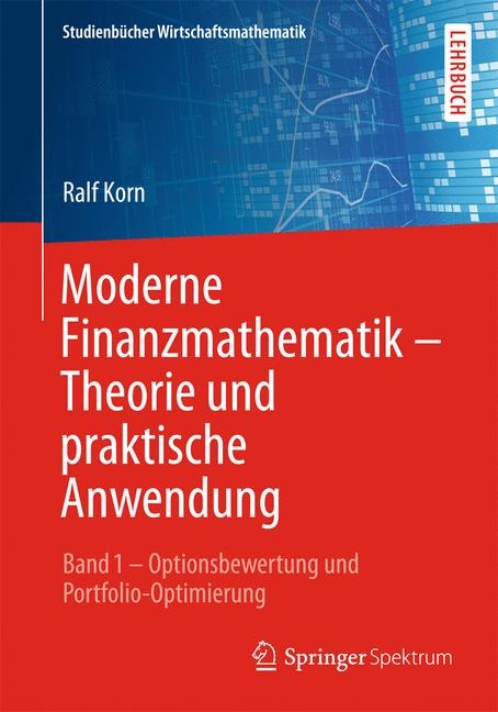 Moderne Finanzmathematik &ndash; Theorie und praktische Anwendung - Ralf Korn