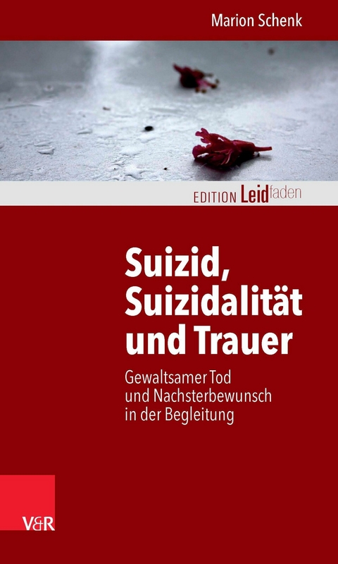 Suizid, Suizidalit&auml;t und Trauer -  Marion Schenk