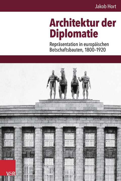 Architektur der Diplomatie -  Jakob Hort