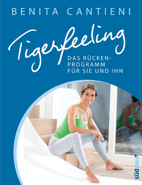 Tigerfeeling: Das R&uuml;ckenprogramm f&uuml;r sie und ihn - Benita Cantieni