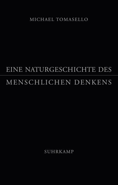 Eine Naturgeschichte des menschlichen Denkens - Michael Tomasello
