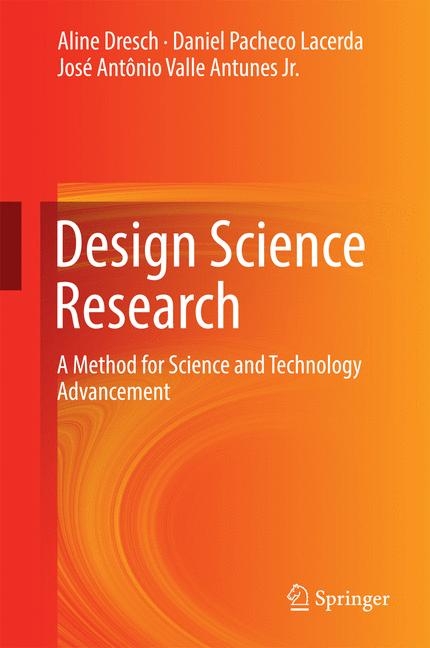 Design Science Research - Aline Dresch, Daniel Pacheco Lacerda, José Antônio Valle Antunes Jr