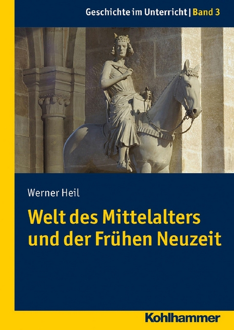 Welt des Mittelalters und der Fr&uuml;hen Neuzeit - Werner Heil