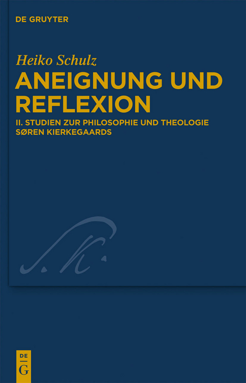 Studien zur Philosophie und Theologie S&oslash;ren Kierkegaards -  Heiko Schulz