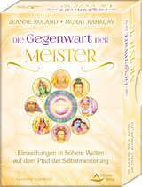 Die Gegenwart der Meister- Einweihungen in höhere Welten auf dem Pfad der Selbstmeisterung - Ruland, Jeanne; Karacay, Murat