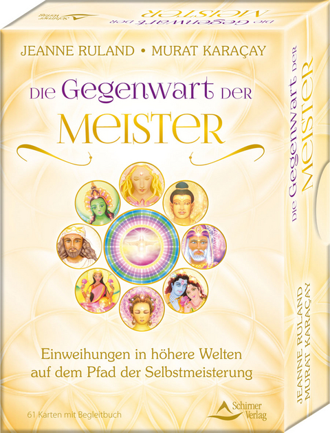 Die Gegenwart der Meister- Einweihungen in h&ouml;here Welten auf dem Pfad der Selbstmeisterung - Jeanne Ruland, Murat Karacay