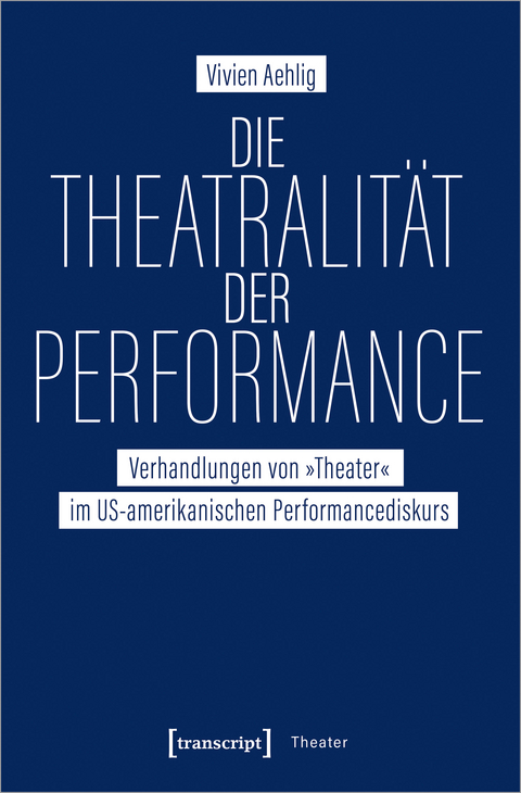 Die Theatralit&auml;t der Performance - Vivien Aehlig