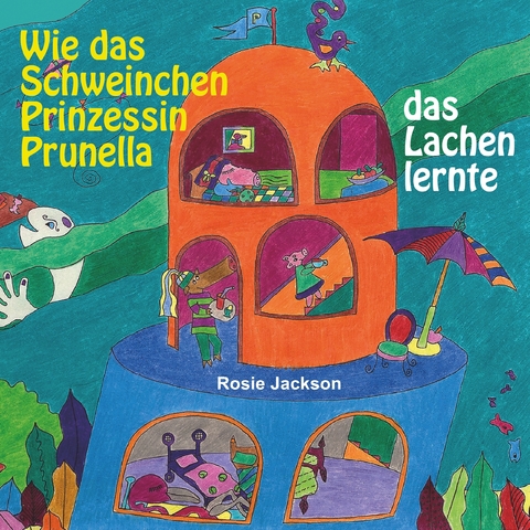 Wie das Schweinchen Prinzessin Prunella das Lachen lernte - Rosie Jackson