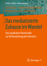 Das mediatisierte Zuhause im Wandel - Jutta R&ouml;ser, Kathrin Friederike M&uuml;ller, Stephan Niemand, Ulrike Roth