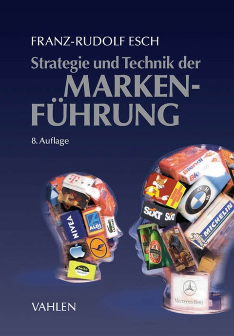 Strategie und Technik der Markenf&uuml;hrung -  Franz-Rudolf Esch