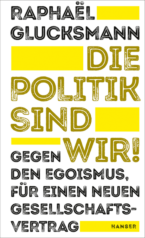 Die Politik sind wir! - Rapha&euml;l Glucksmann