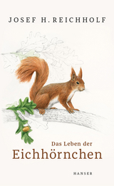 Das Leben der Eichhörnchen - Josef H. Reichholf
