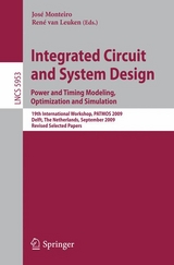 Integrated Circuit and System Design: Power and Timing Modeling, Optimization and Simulation - 
