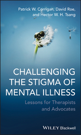 Challenging the Stigma of Mental Illness - Patrick W. Corrigan, David Roe, Hector W. H. Tsang