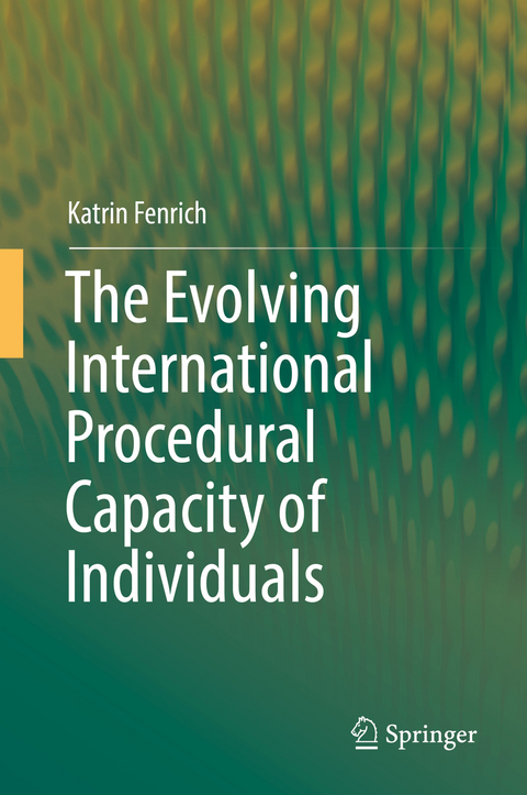 The Evolving International Procedural Capacity of Individuals - Katrin Fenrich