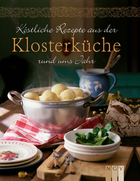 K&ouml;stliche Rezepte aus der Klosterk&uuml;che rund ums Jahr