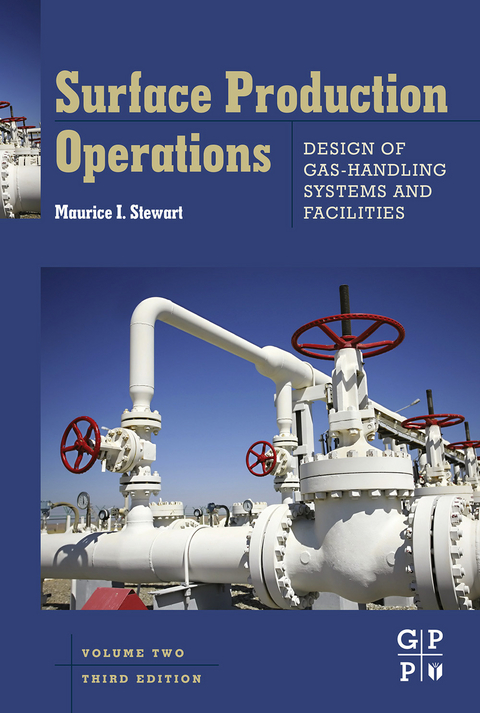 Surface Production Operations: Vol 2: Design of Gas-Handling Systems and Facilities -  Maurice Stewart
