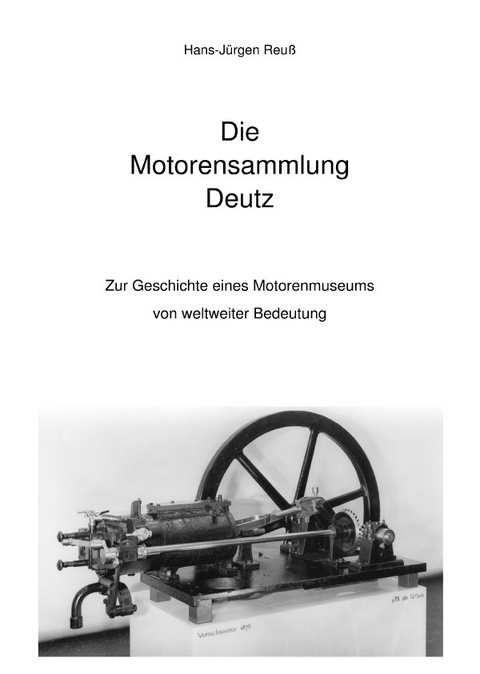 Die Motorensammlung Deutz - Hans-J&uuml;rgen Reu&szlig;