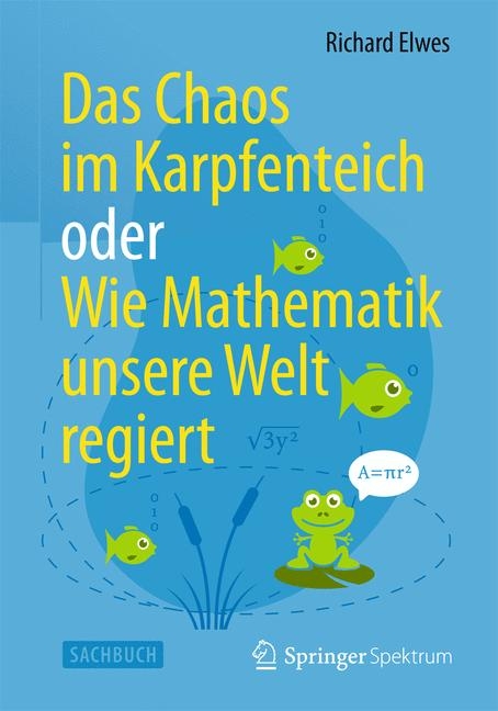 Das Chaos im Karpfenteich  oder  Wie Mathematik unsere Welt regiert - Richard Elwes