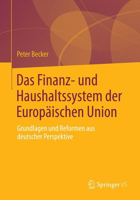 Das Finanz- und Haushaltssystem der Europ&auml;ischen Union - Peter Becker