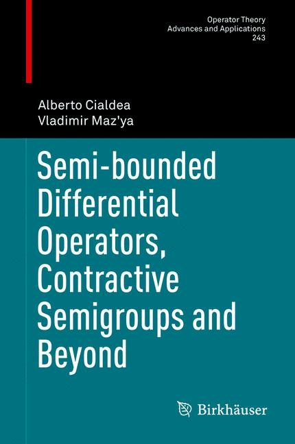 Semi-bounded Differential Operators, Contractive Semigroups and Beyond - Alberto Cialdea, Vladimir Maz'ya