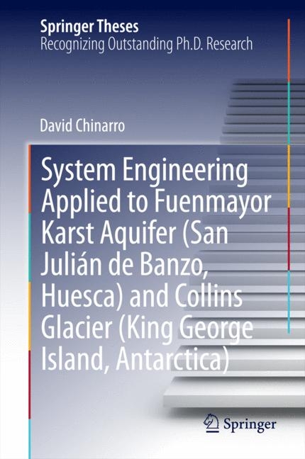 System Engineering Applied to Fuenmayor Karst Aquifer (San Juli&aacute;n de Banzo, Huesca) and Collins Glacier (King George Island, Antarctica) - David Chinarro
