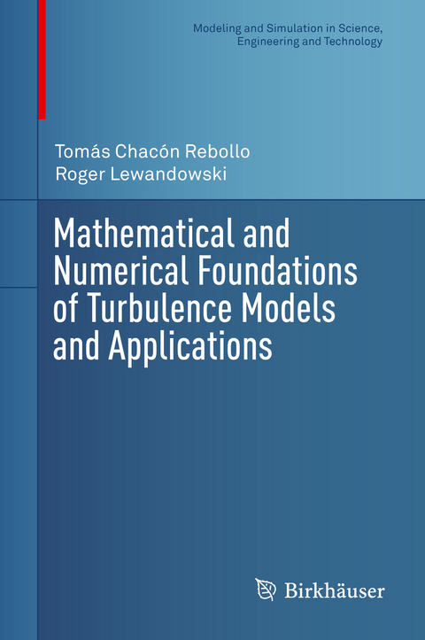 Mathematical and Numerical Foundations of Turbulence Models and Applications - Tom&aacute;s Chac&oacute;n Rebollo, Roger Lewandowski