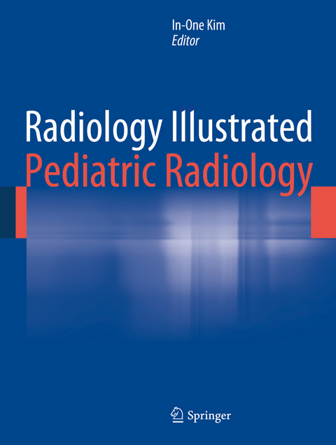 Radiology Illustrated: Pediatric Radiology - 