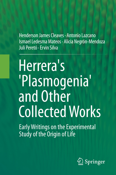 Herrera's 'Plasmogenia' and Other Collected Works - Henderson James Cleaves, Antonio Lazcano, Ismael Ledesma Mateos, Alicia Negr&oacute;n-Mendoza, Juli Peret&oacute;, Ervin Silva