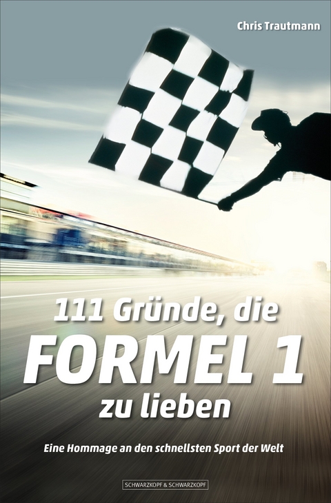 111 Gr&uuml;nde, die Formel 1 zu lieben - Chris Trautmann