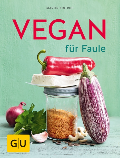 Vegan f&uuml;r Faule - Martin Kintrup