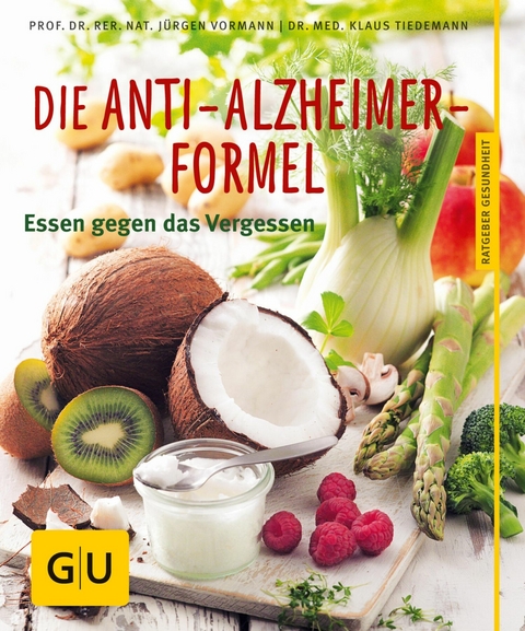 Die Anti-Alzheimer-Formel - Prof. Dr. J&uuml;rgen Vormann, Dr. med. Klaus Tiedemann