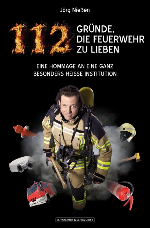 112 Gr&uuml;nde, die Feuerwehr zu lieben - J&ouml;rg Nie&szlig;en