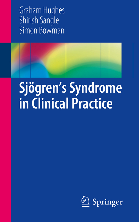 Sj&ouml;gren&rsquo;s Syndrome in Clinical Practice - Graham Hughes, Shirish Sangle, Simon Bowman