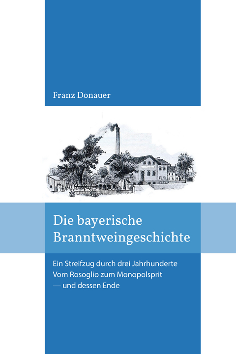 Die Bayerische Branntweingeschichte - Franz Donauer